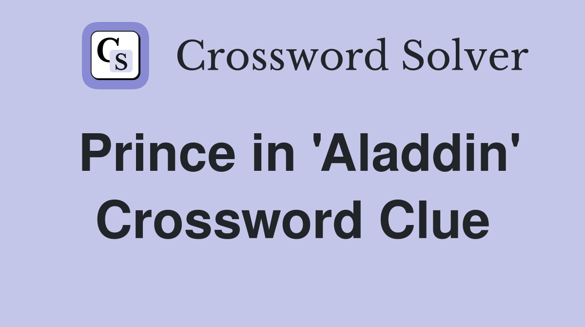 Prince in 'Aladdin' Crossword Clue