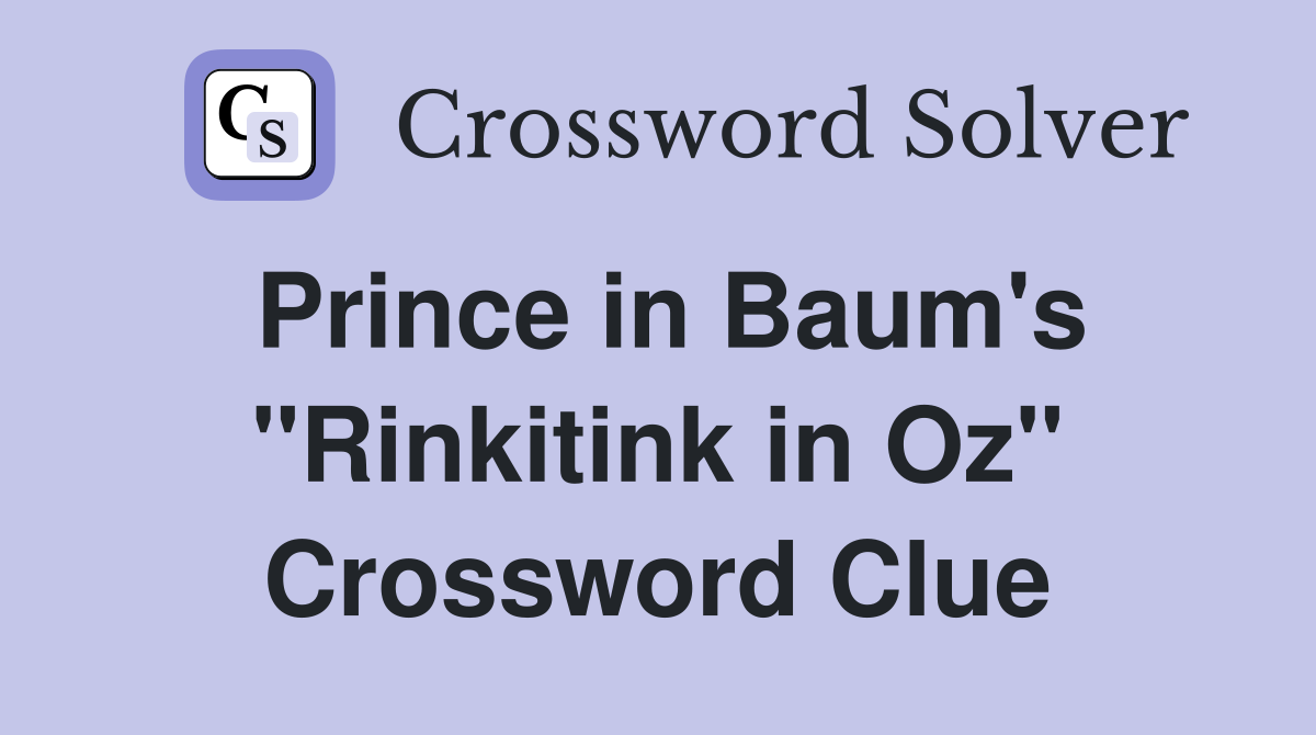 Prince in Baum's "Rinkitink in Oz" Crossword Clue