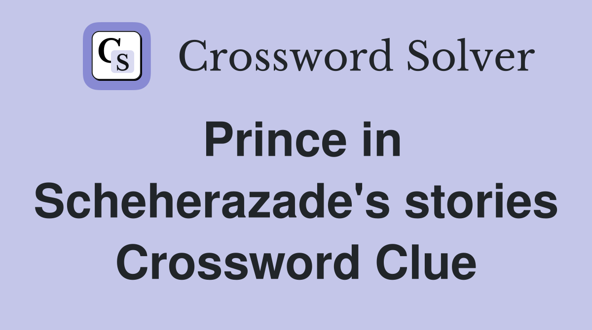 Prince in Scheherazade's stories Crossword Clue