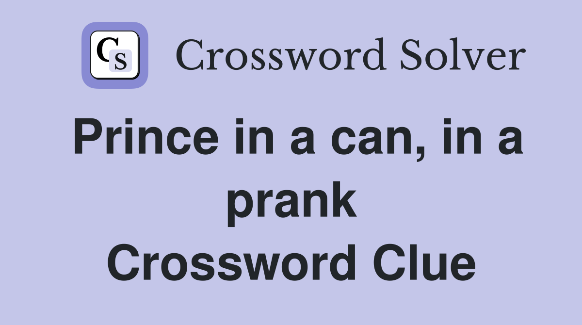 Prince in a can, in a prank Crossword Clue