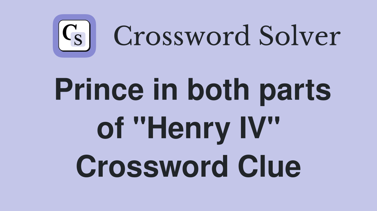 Prince in both parts of "Henry IV" Crossword Clue