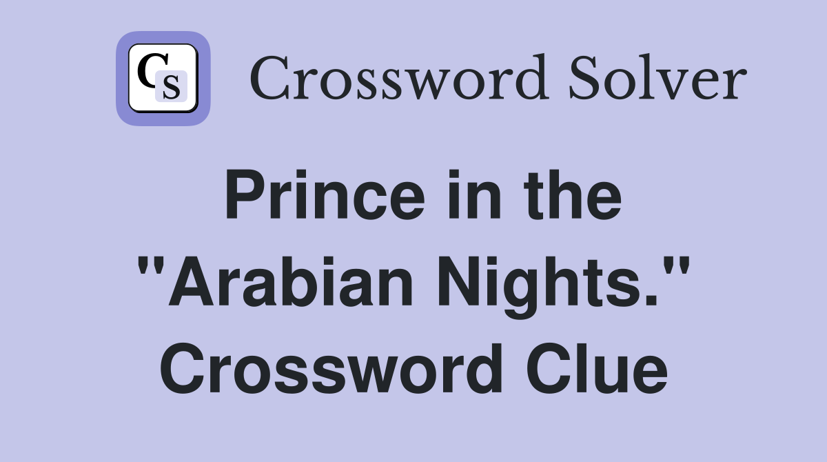 Prince in the "Arabian Nights." Crossword Clue