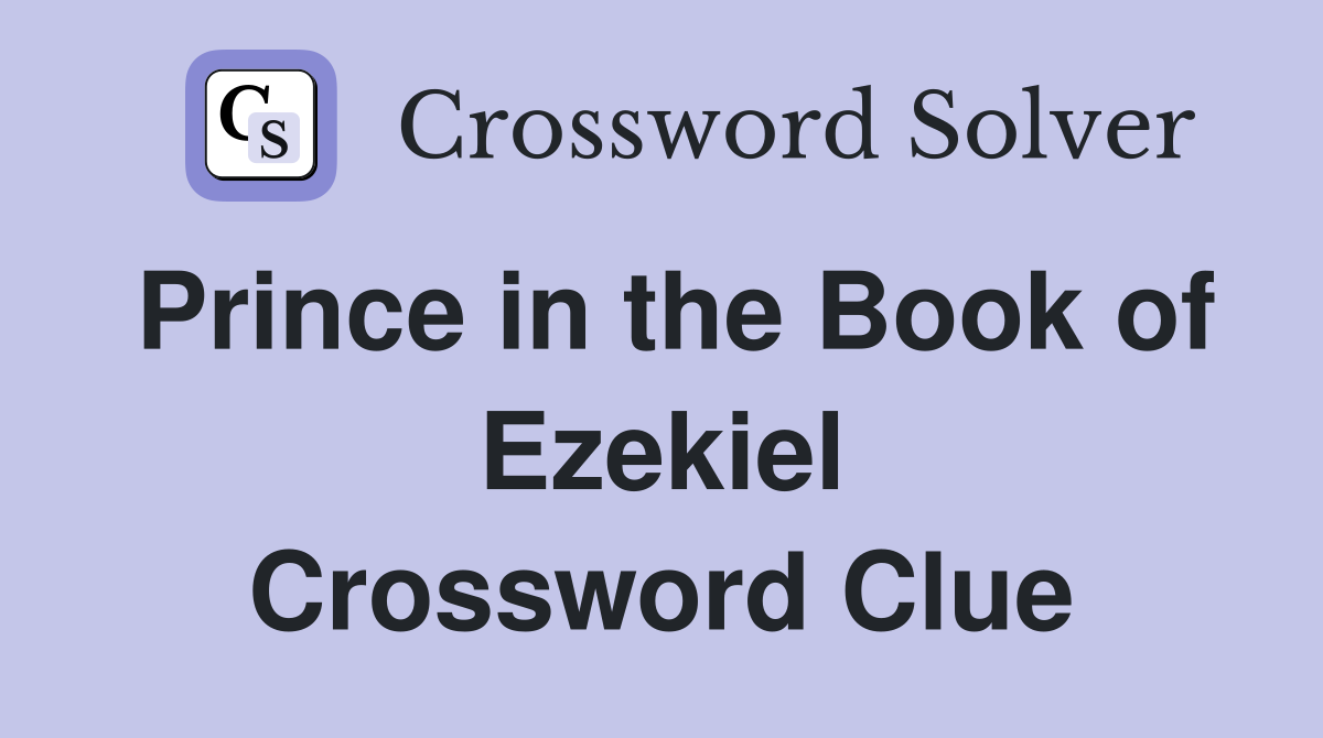 Prince in the Book of Ezekiel Crossword Clue