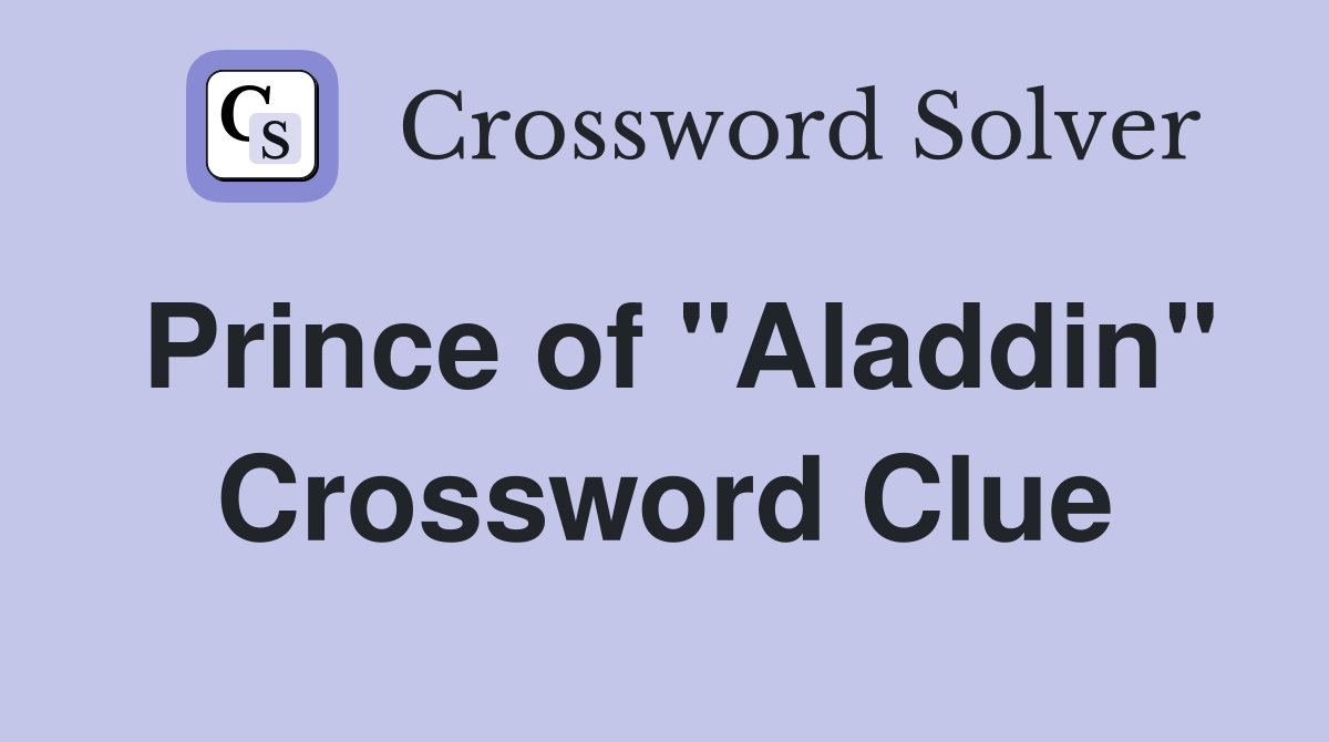 Prince of "Aladdin" Crossword Clue