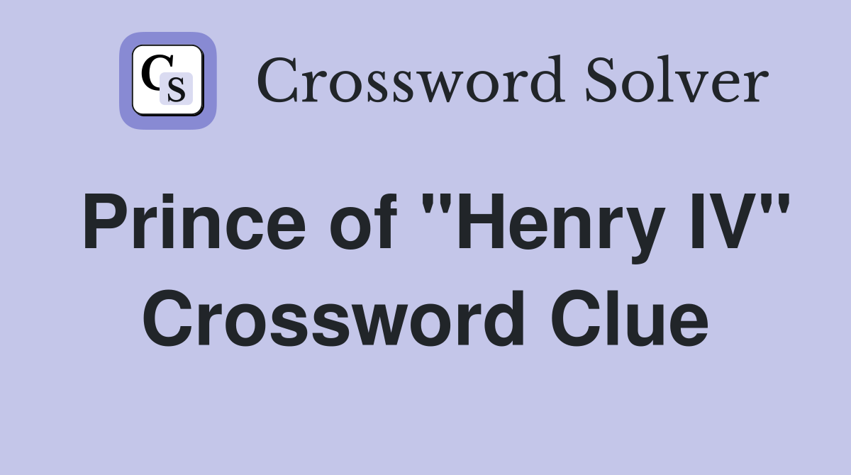 Prince of "Henry IV" Crossword Clue