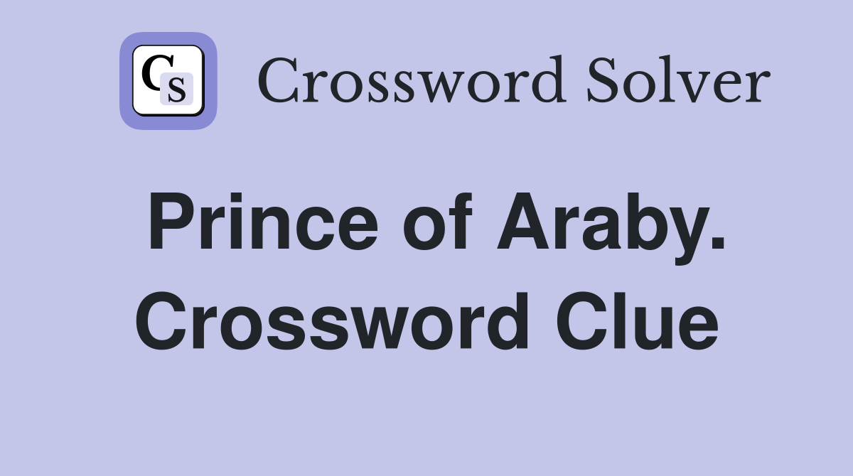 Prince of Araby. Crossword Clue
