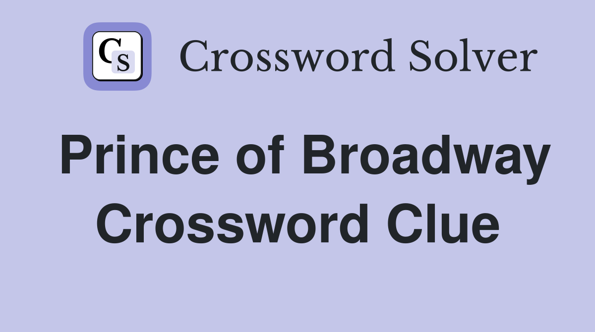 Prince of Broadway Crossword Clue
