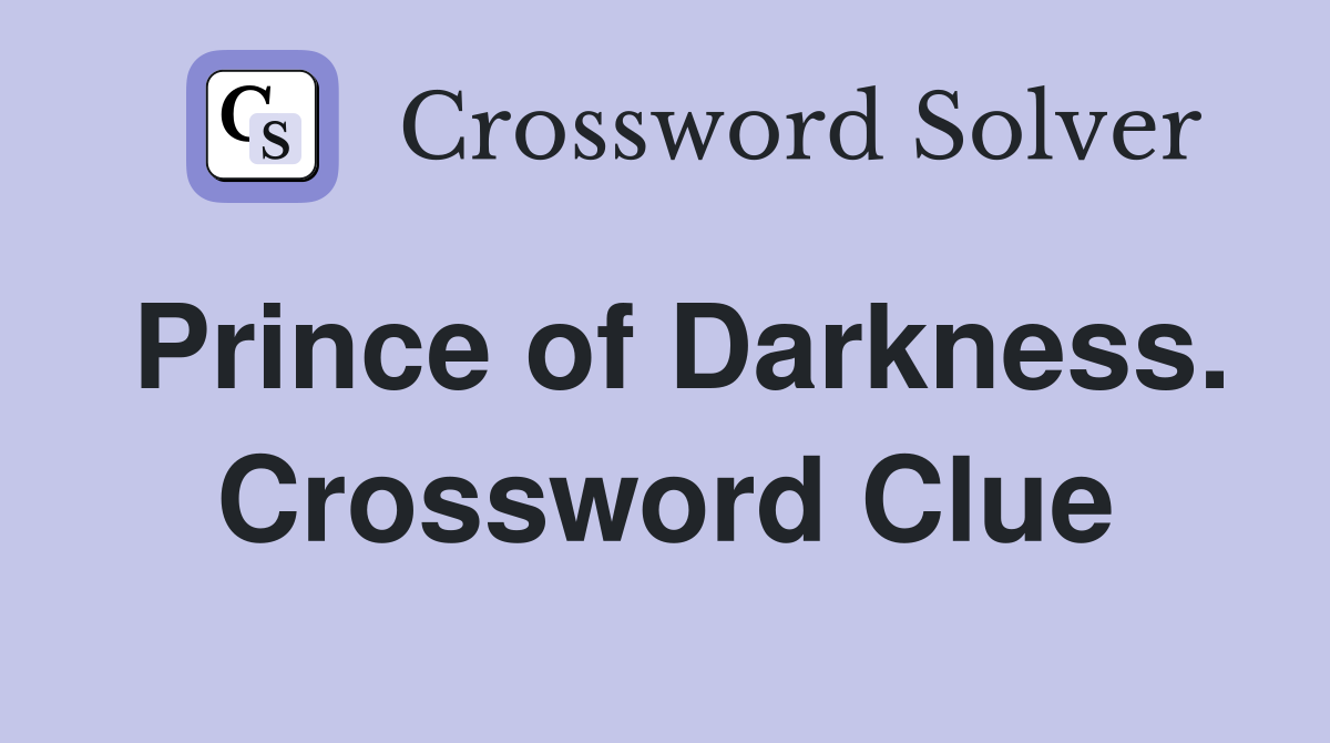 Prince of Darkness. Crossword Clue