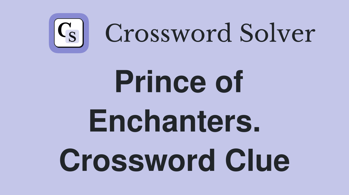 Prince of Enchanters. Crossword Clue