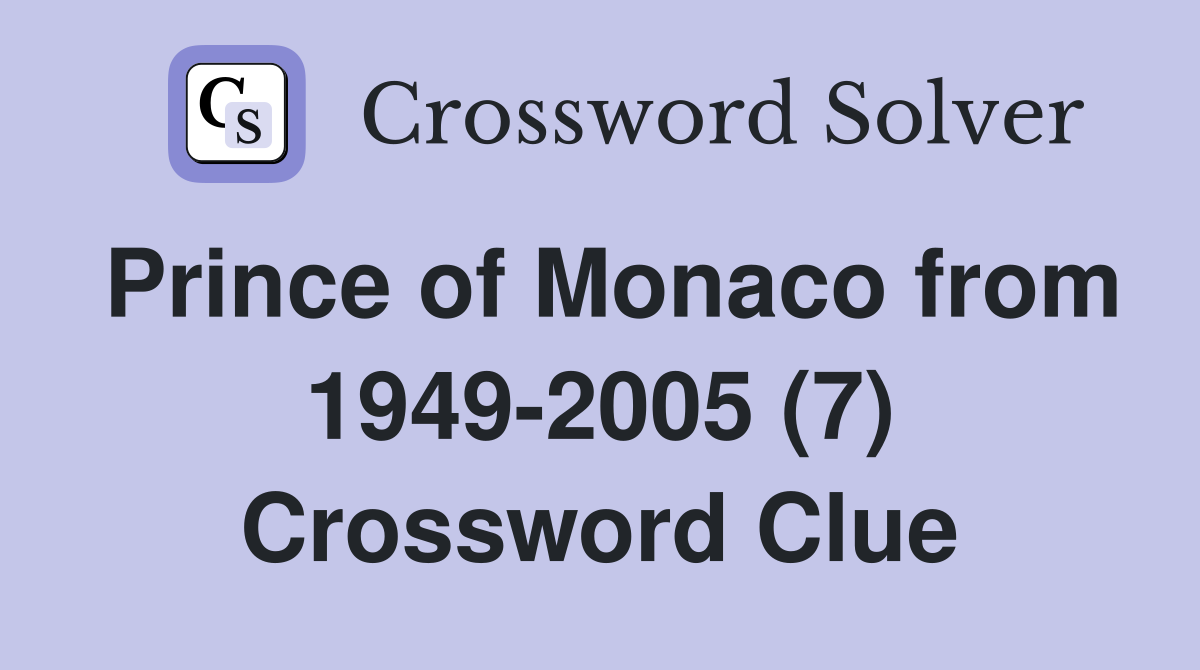 Prince of Monaco from 1949-2005 (7) Crossword Clue