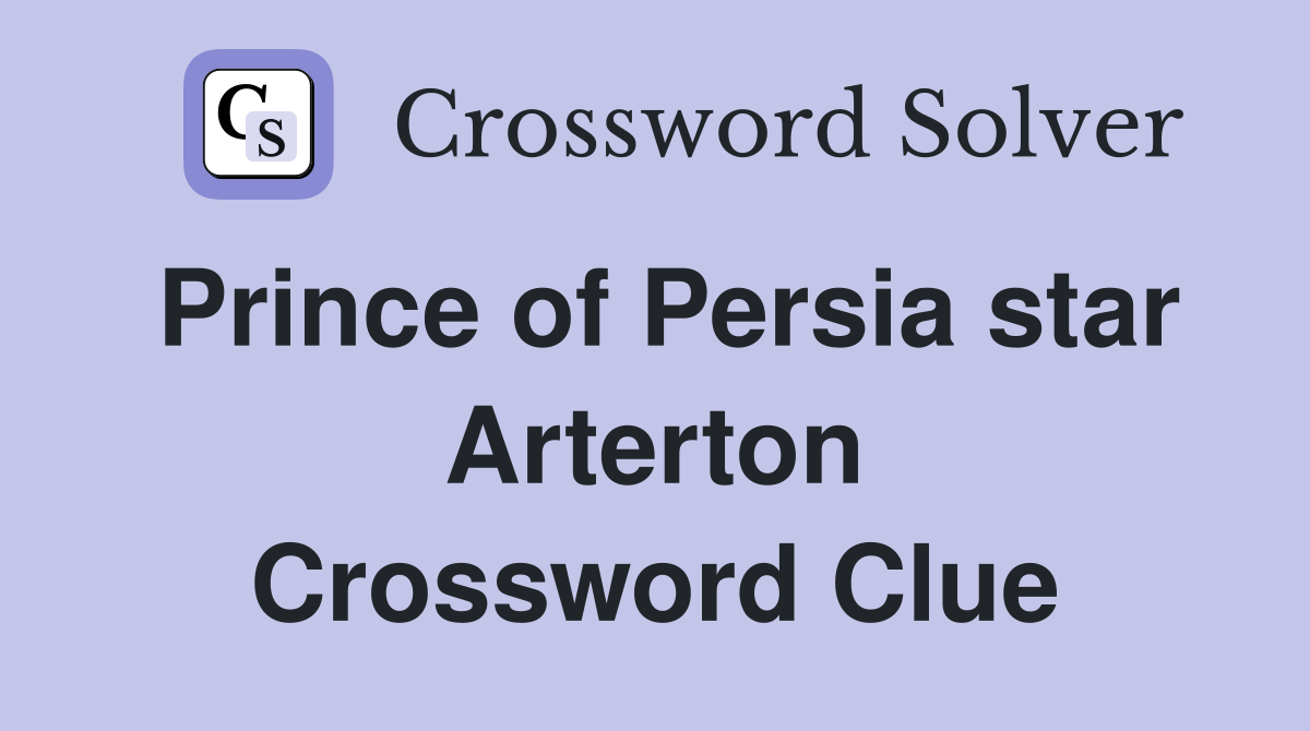 Prince of Persia star Arterton Crossword Clue