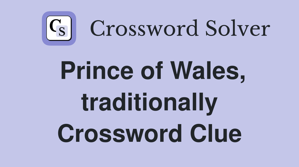 Prince of Wales, traditionally Crossword Clue
