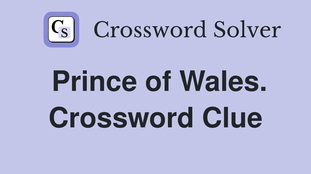 Prince of Wales. Crossword Clue