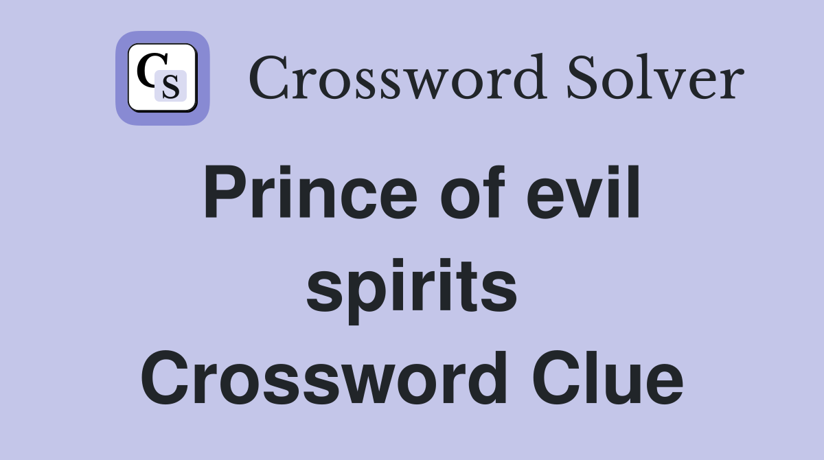 Prince of evil spirits Crossword Clue