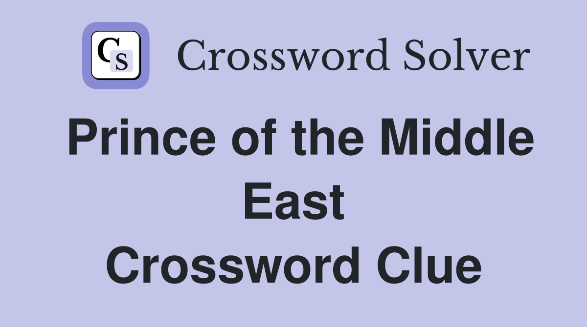 Prince of the Middle East Crossword Clue