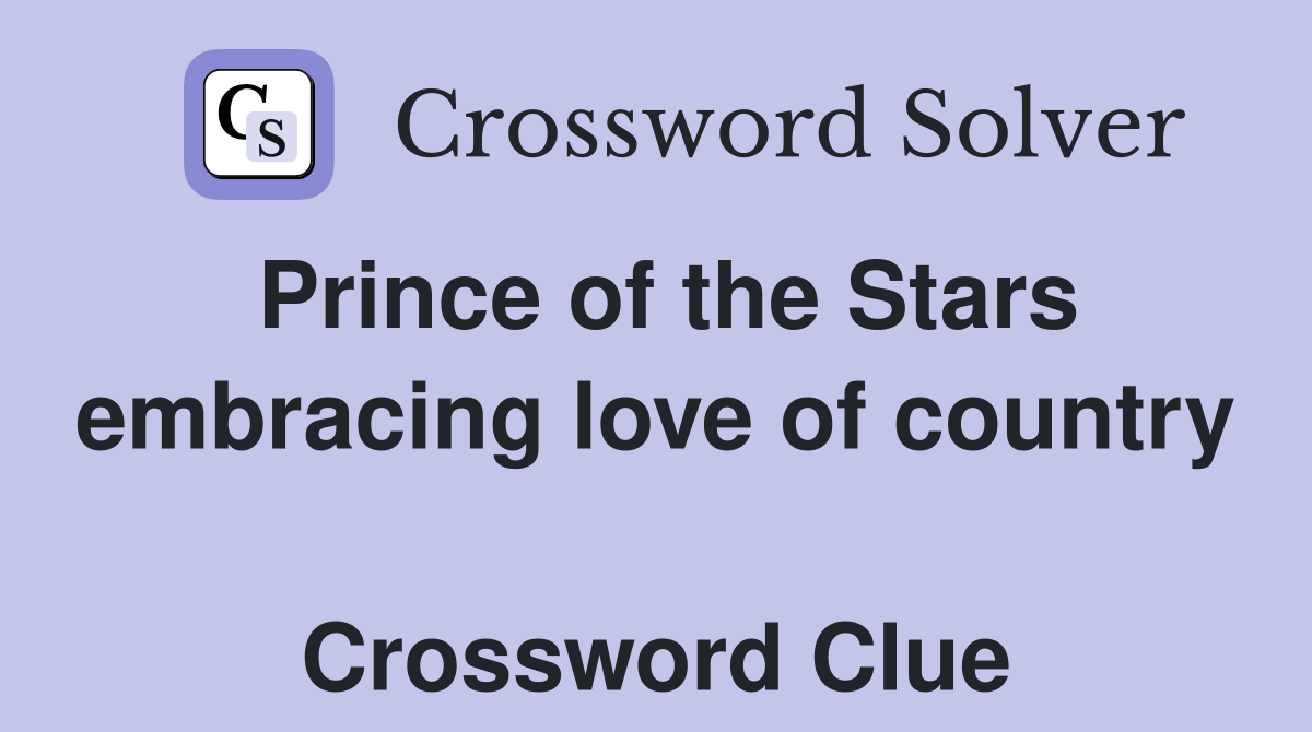 Prince of the Stars embracing love of country  Crossword Clue