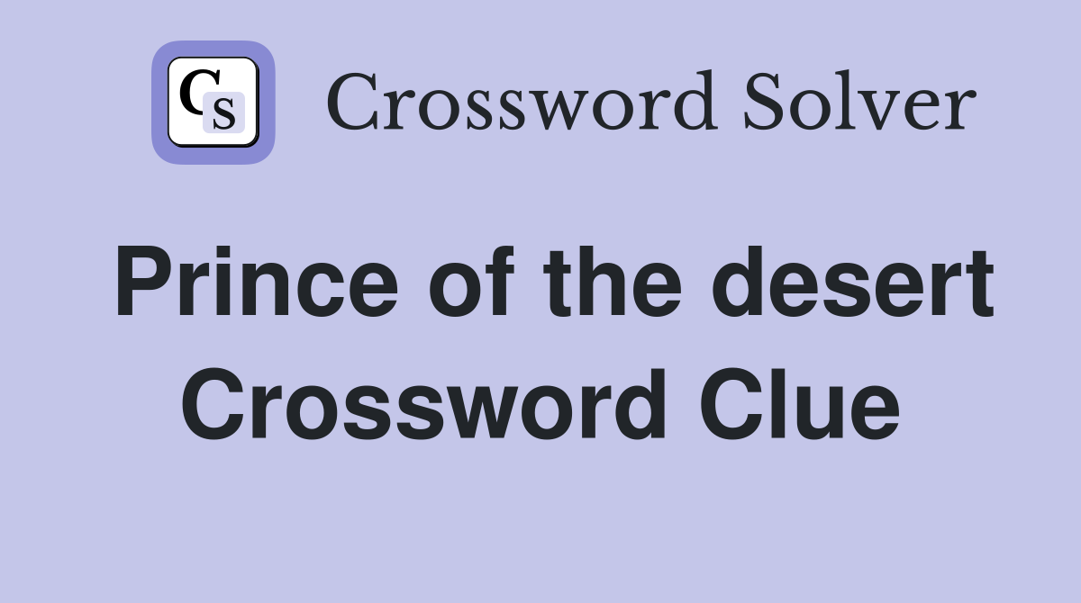 Prince of the desert Crossword Clue