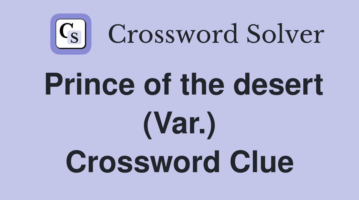 Prince of the desert (Var.) Crossword Clue