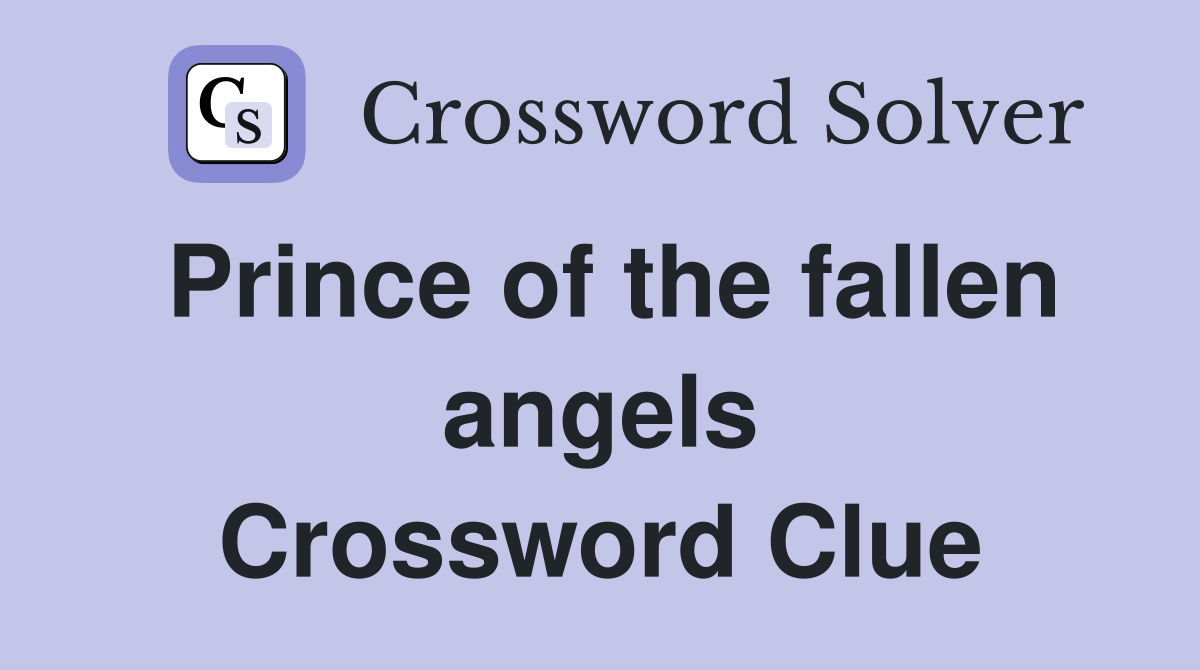 Prince of the fallen angels Crossword Clue