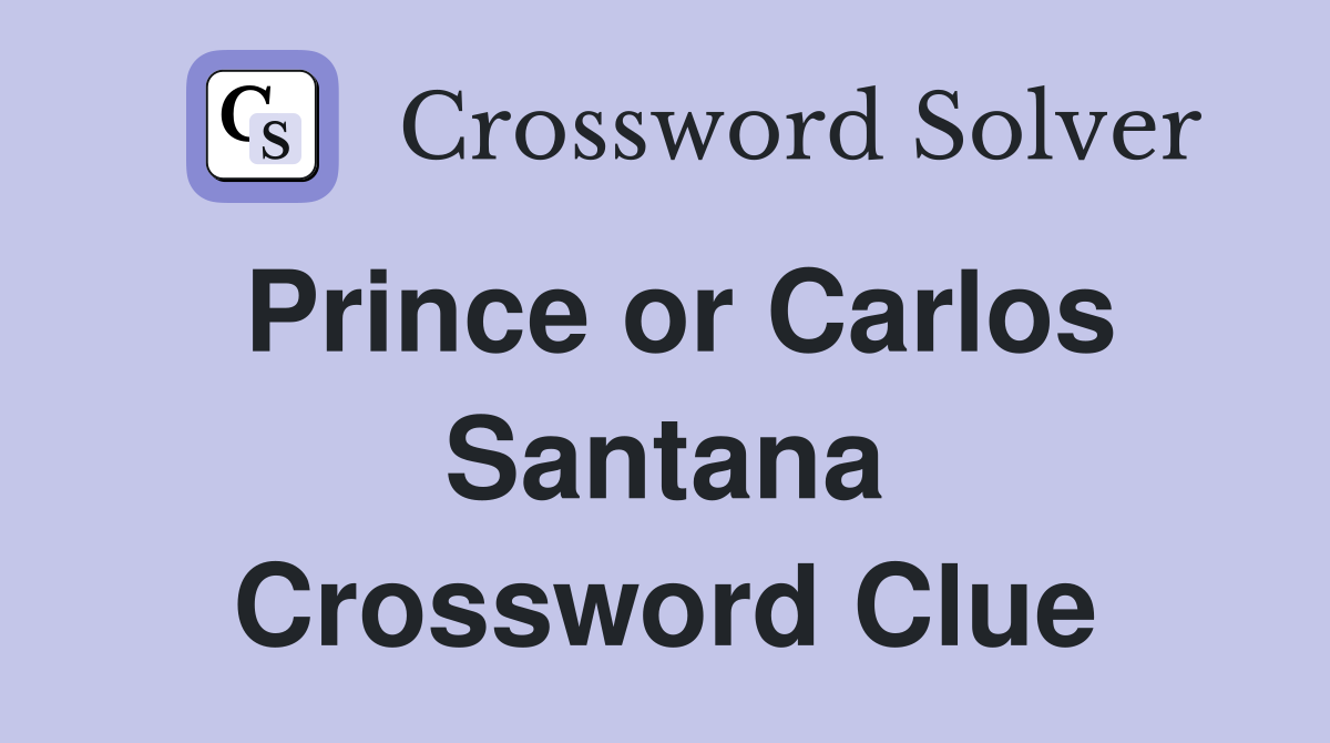 Prince or Carlos Santana Crossword Clue