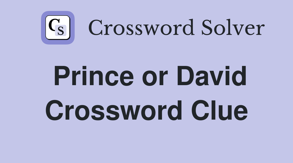 Prince or David Crossword Clue