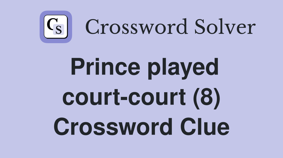 Prince played court-court (8) Crossword Clue
