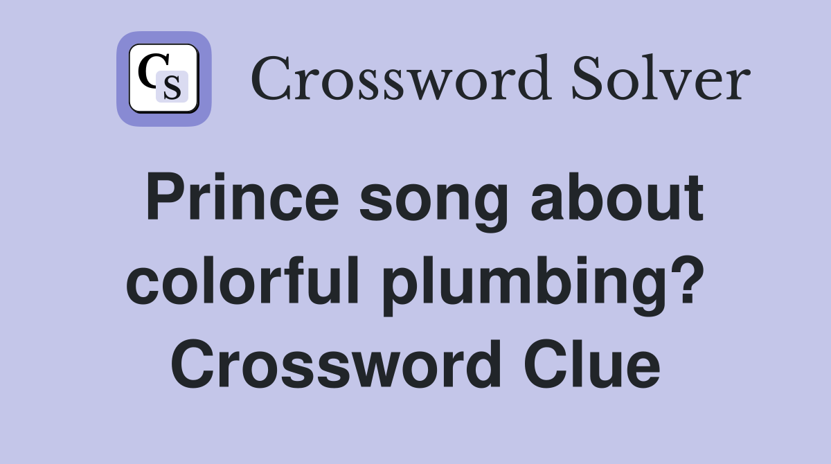 Prince song about colorful plumbing? Crossword Clue