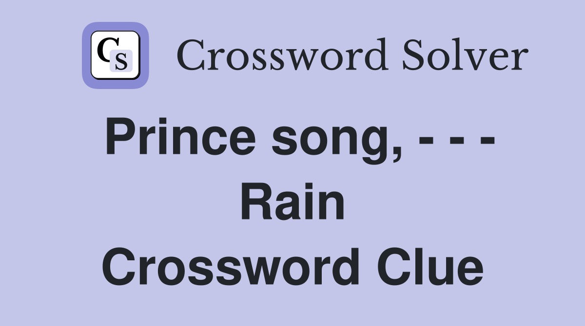 Prince song, - - - Rain Crossword Clue