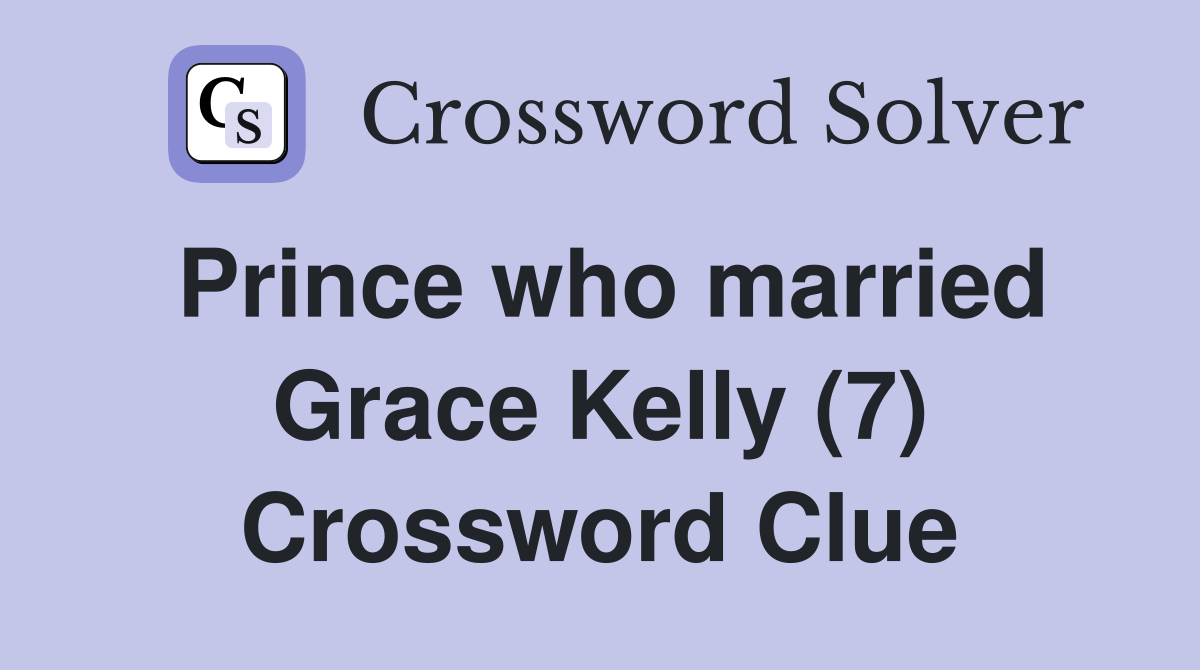 Prince who married Grace Kelly (7) Crossword Clue