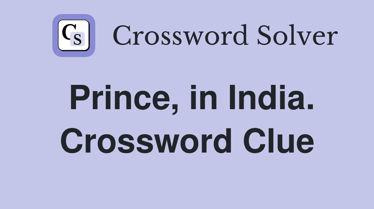 Prince, in India. Crossword Clue