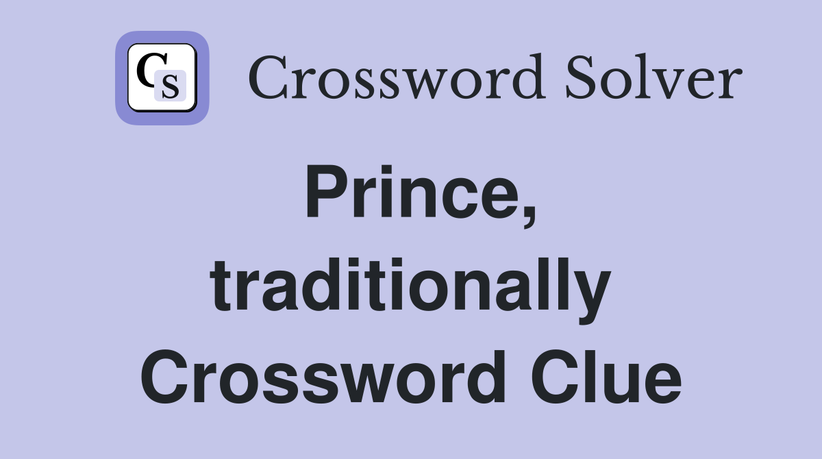 Prince, traditionally Crossword Clue