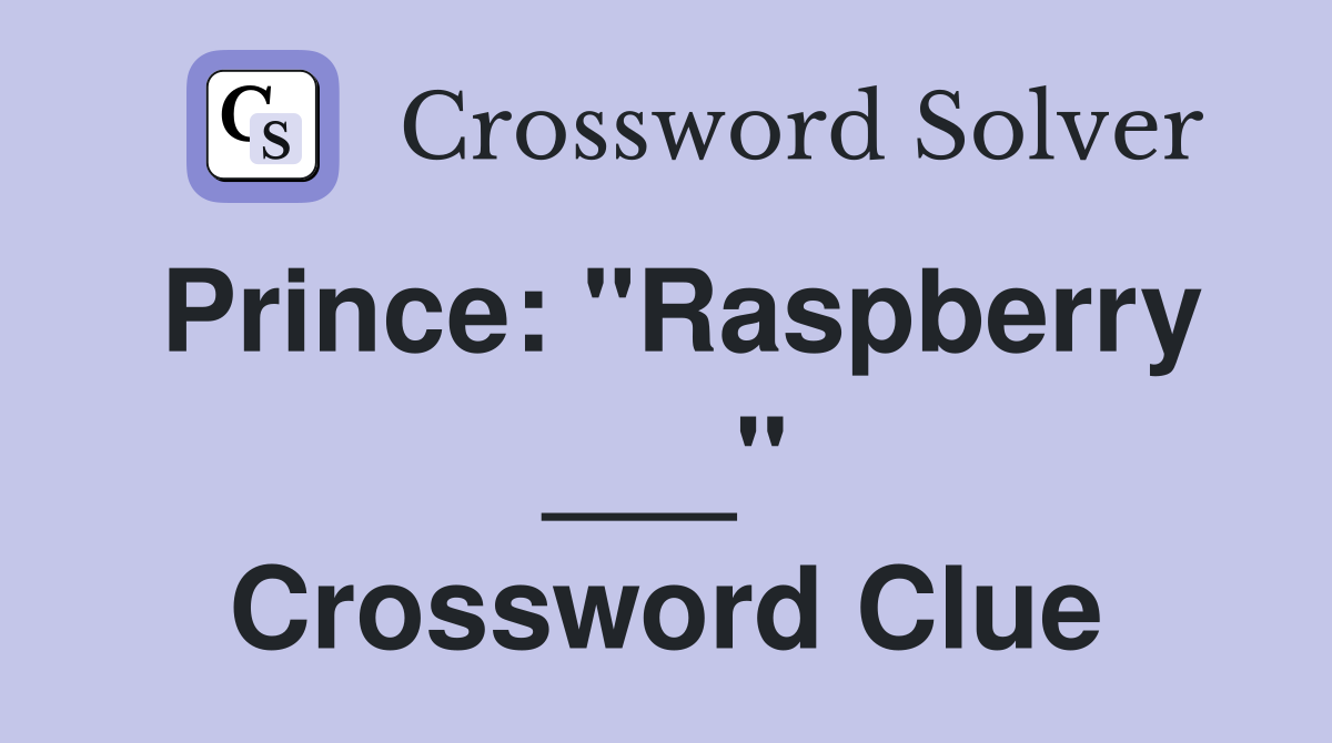 Prince: "Raspberry ___" Crossword Clue