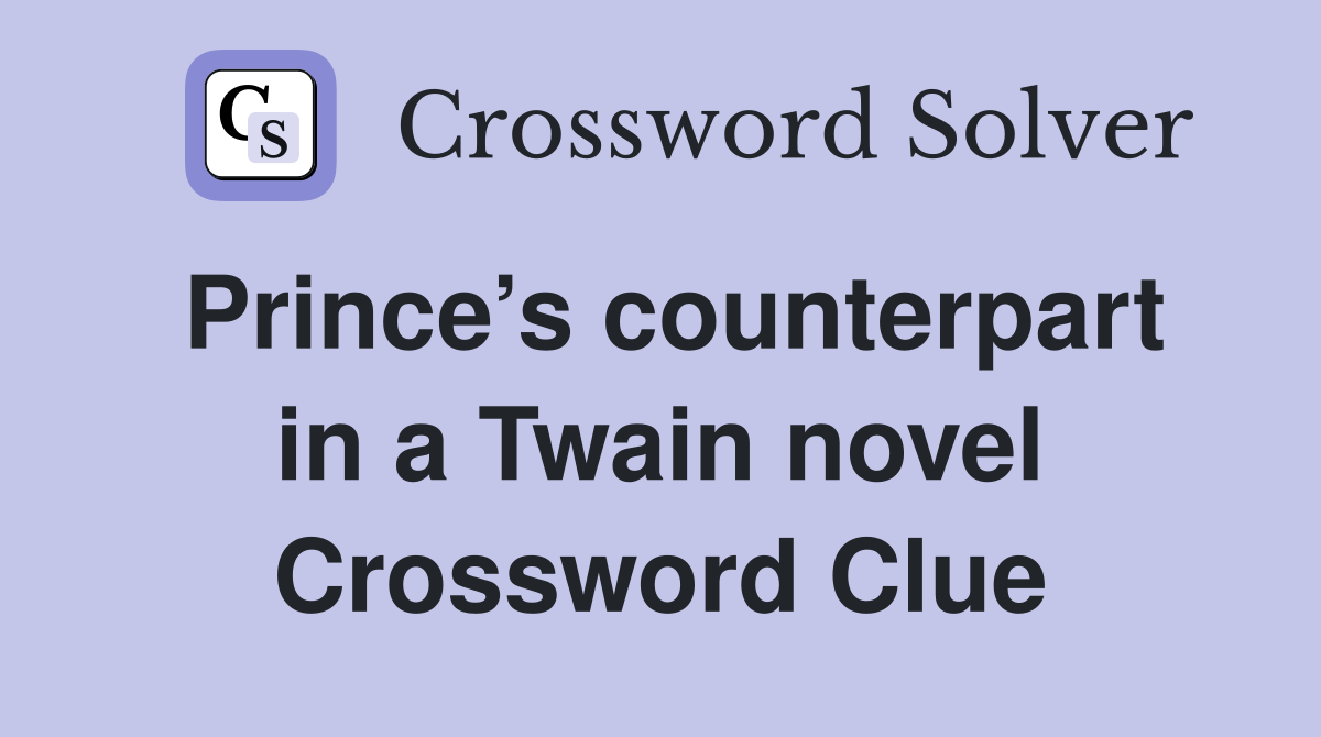 Prince’s counterpart in a Twain novel Crossword Clue
