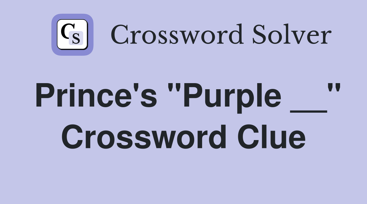 Prince's "Purple __" Crossword Clue