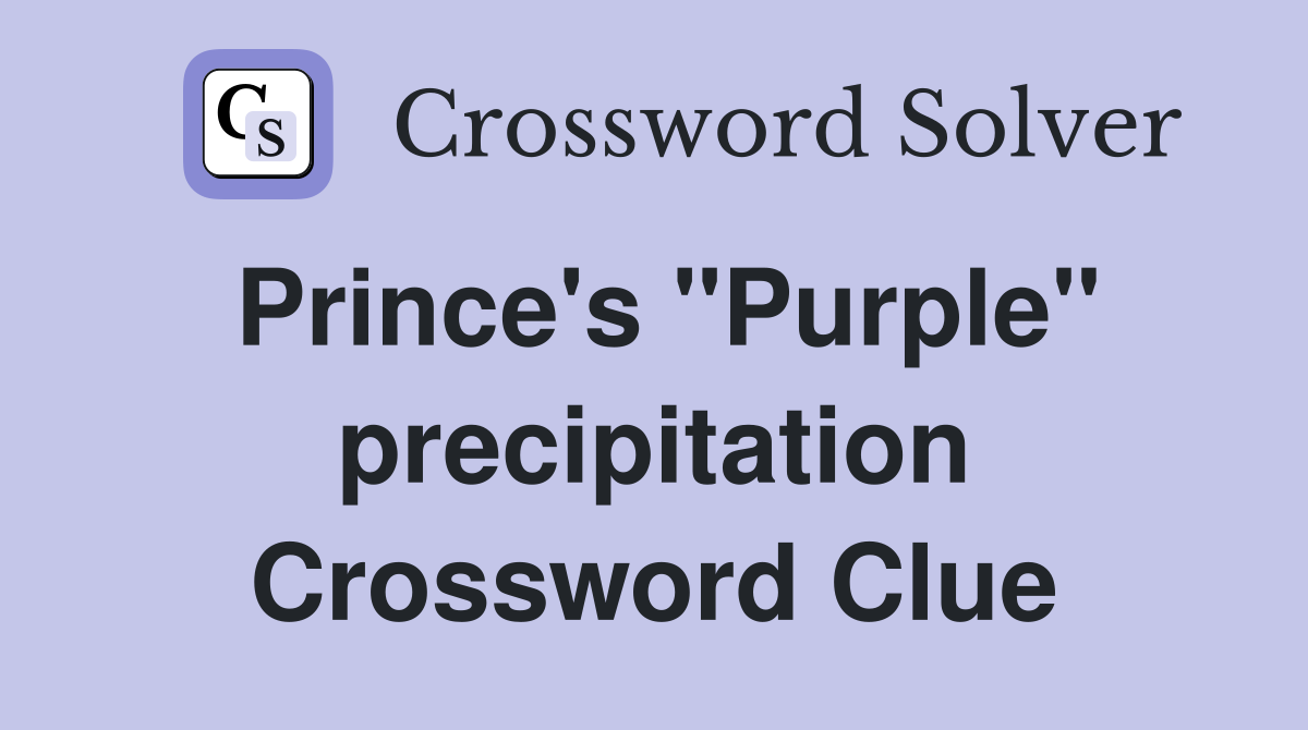 Prince's "Purple" precipitation Crossword Clue