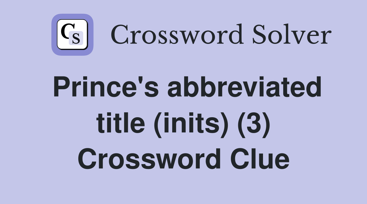 Prince's abbreviated title (inits) (3) Crossword Clue