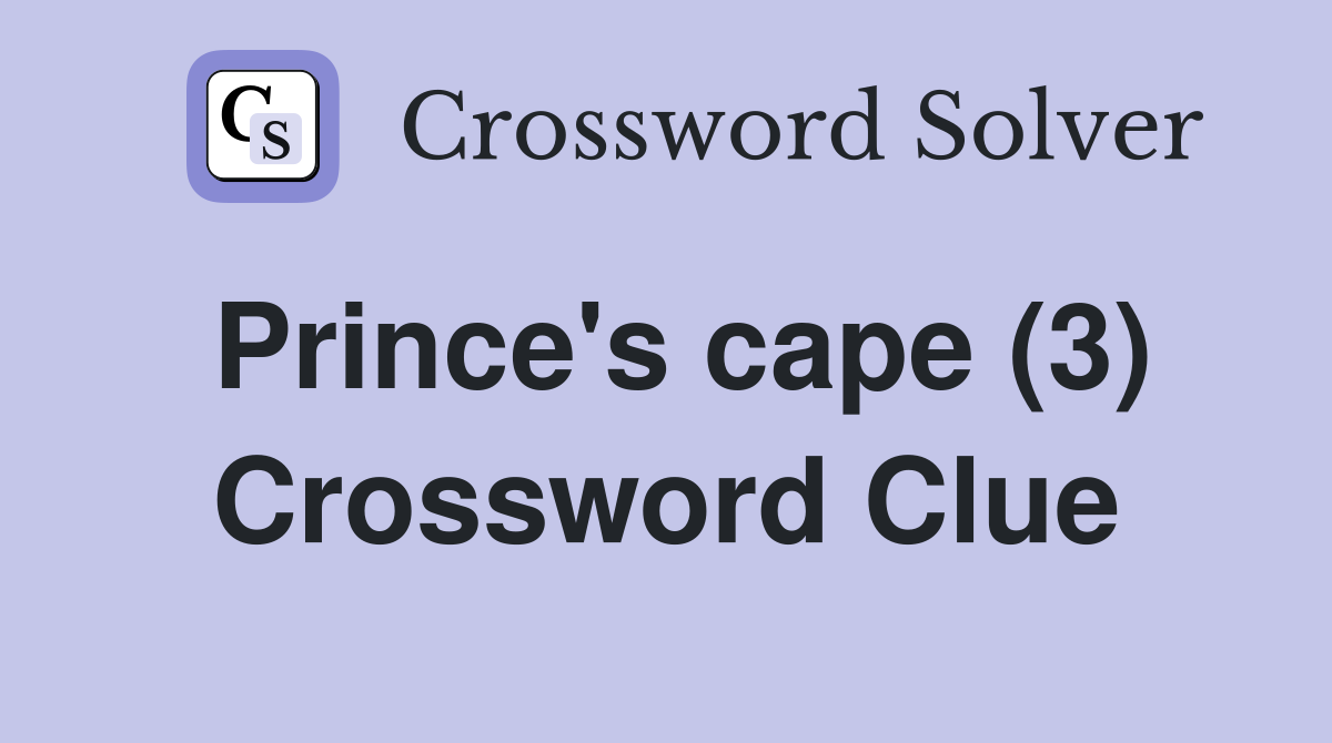 Prince's cape (3) Crossword Clue