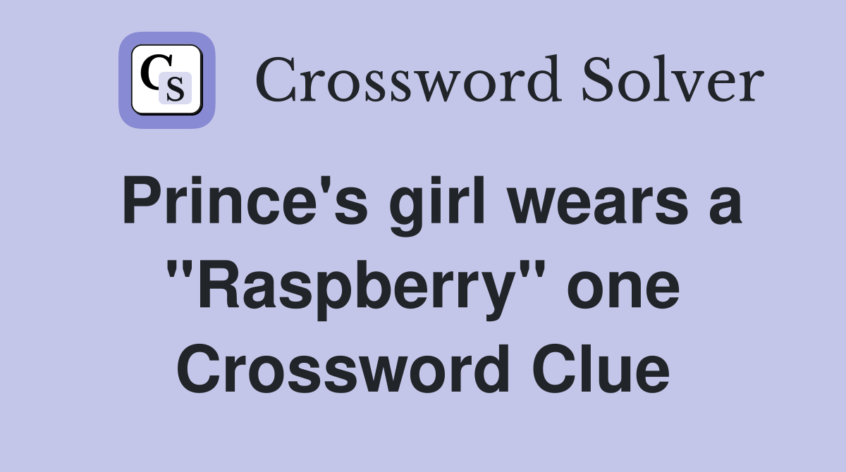 Prince's girl wears a "Raspberry" one Crossword Clue