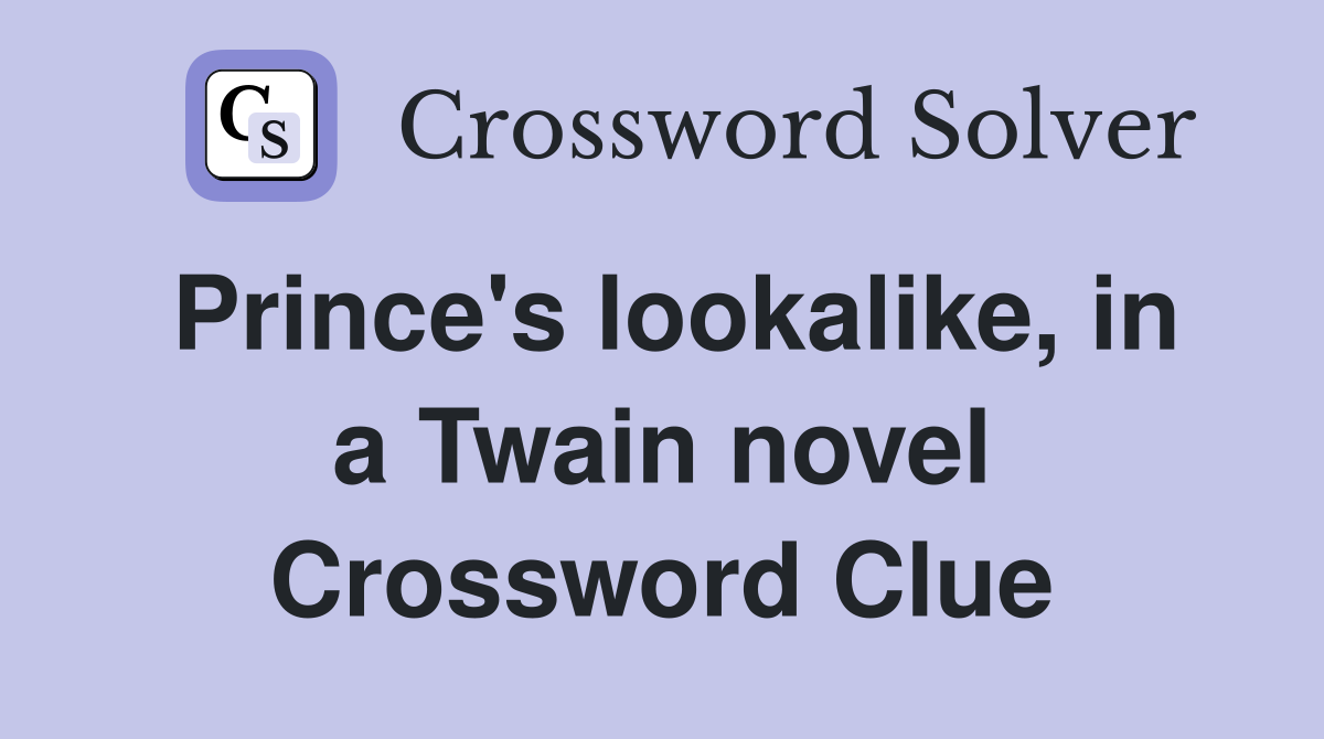 Prince's lookalike, in a Twain novel Crossword Clue