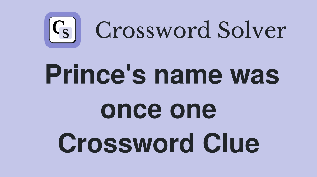 Prince's name was once one Crossword Clue