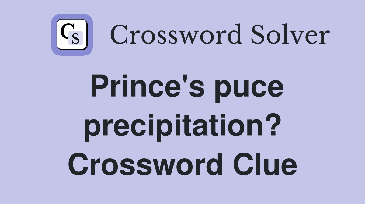 Prince's puce precipitation? Crossword Clue