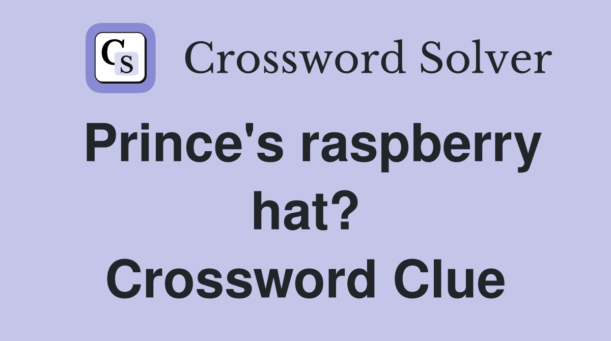 Prince's raspberry hat? Crossword Clue