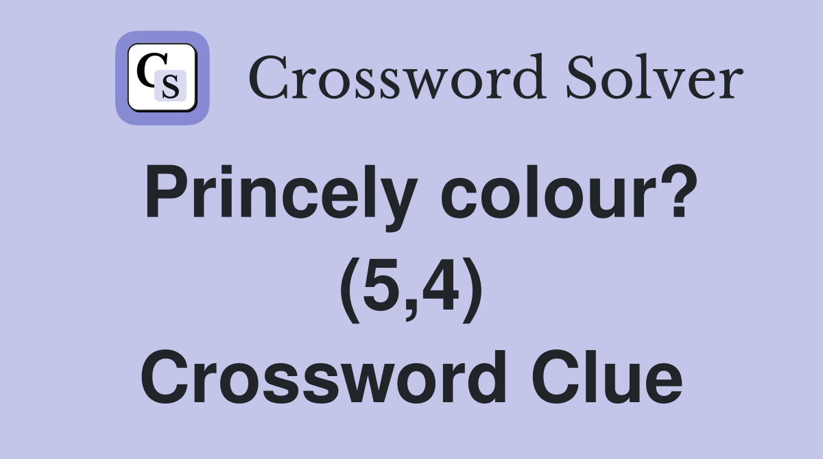 Princely colour? (5,4) Crossword Clue