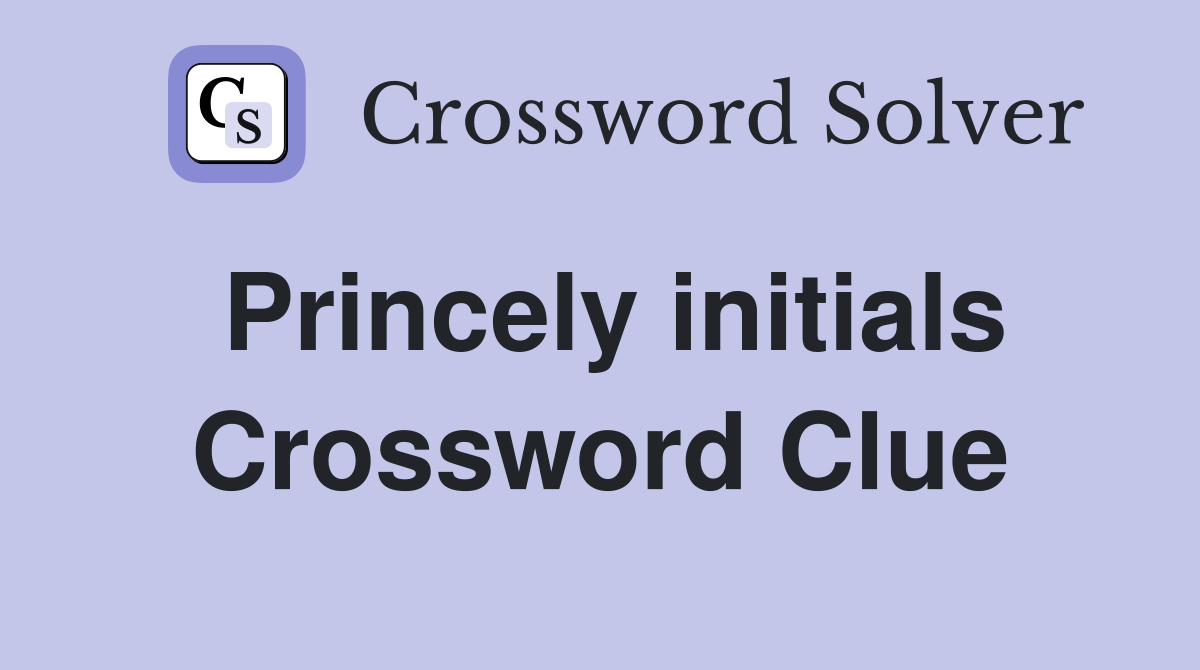 Princely initials Crossword Clue