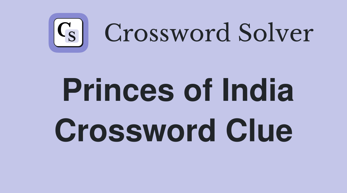 Princes of India Crossword Clue