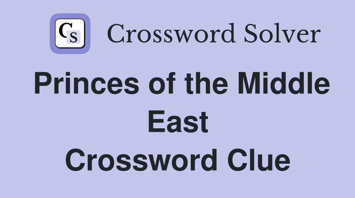 Princes of the Middle East Crossword Clue