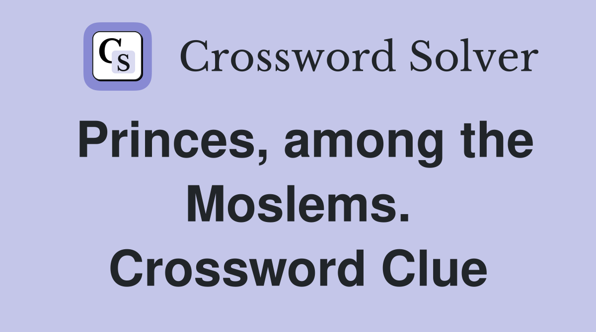 Princes, among the Moslems. Crossword Clue