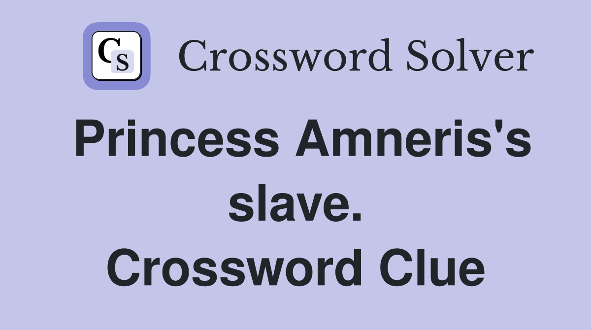 Princess Amneris's slave. Crossword Clue