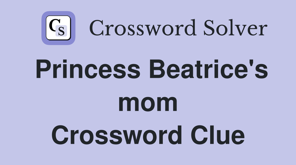 Princess Beatrice's mom Crossword Clue