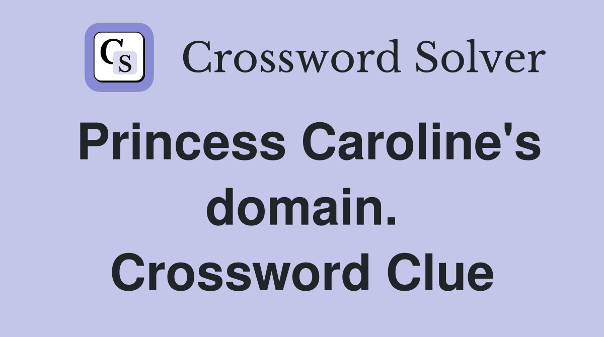 Princess Caroline's domain. Crossword Clue